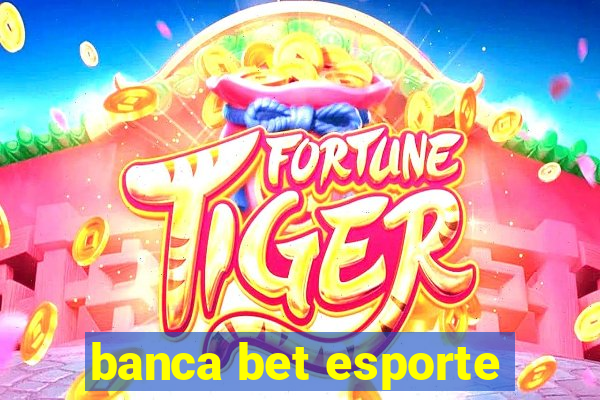 banca bet esporte